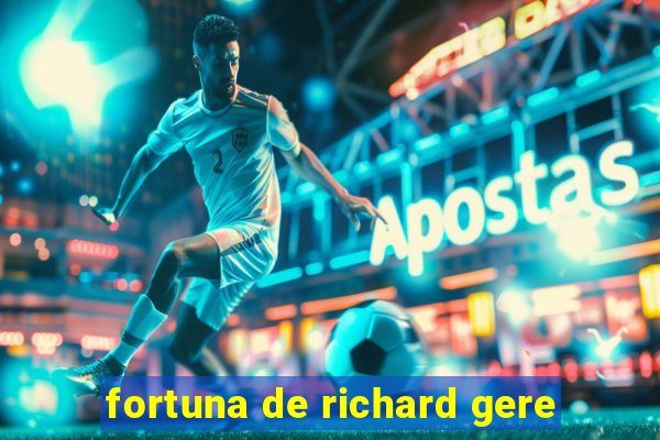 fortuna de richard gere